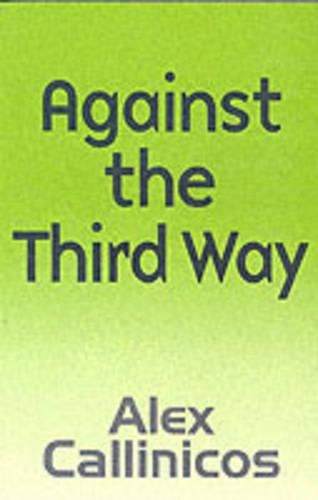 Паперова книга «Against the Third Way: An Anti-Capitalist Critique», автор Алекс Каллінікос - фото №1