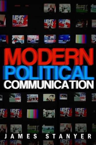 Бумажная книга «Modern Political Communications: Mediated Politics In Uncertain Terms», автор Джеймс Станьер - фото №1