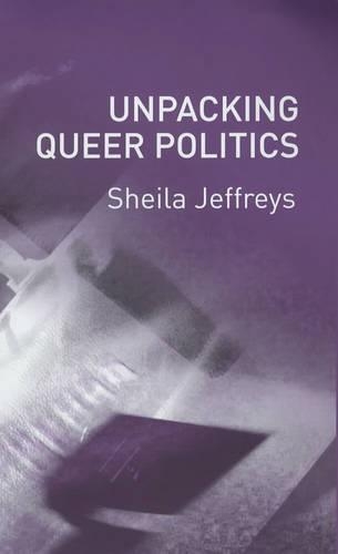 Бумажная книга «Unpacking Queer Politics: A Lesbian Feminist Perspective», автор Шейла Джеффрис - фото №1