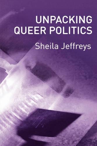 Бумажная книга «Unpacking Queer Politics: A Lesbian Feminist Perspective», автор Шейла Джеффрис - фото №1