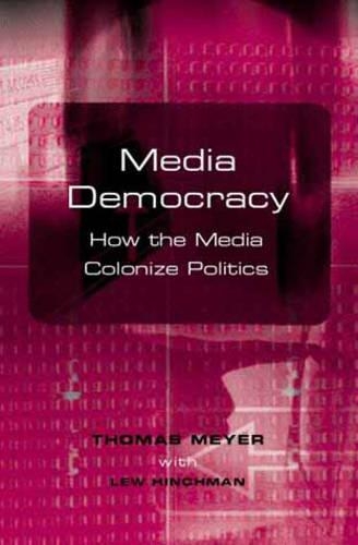 Паперова книга «Media Democracy: How the Media Colonize Politics», автор Томас Мейєр - фото №1
