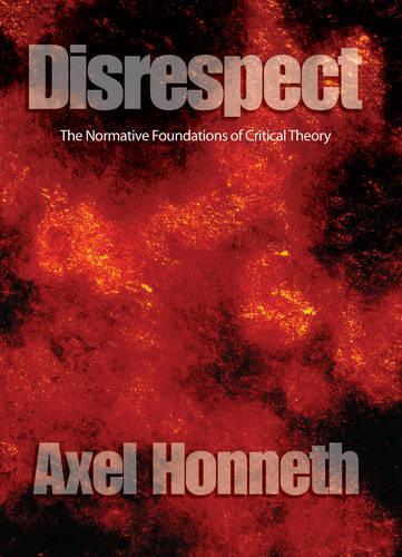 Бумажная книга «Disrespect: The Normative Foundations of Critical Theory», автор Аксель Хоннет - фото №1