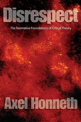 Бумажная книга «Disrespect: The Normative Foundations of Critical Theory», автор Аксель Хоннет - фото №1