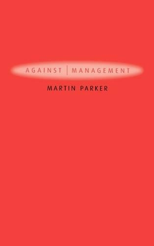 Бумажная книга «Against Management: Organization in the Age of Managerialism», автор Мартин Паркер - фото №1