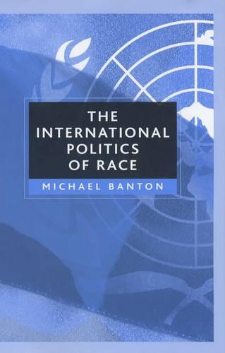 Бумажная книга «The International Politics of Race», автор Майкл Бантон - фото №1