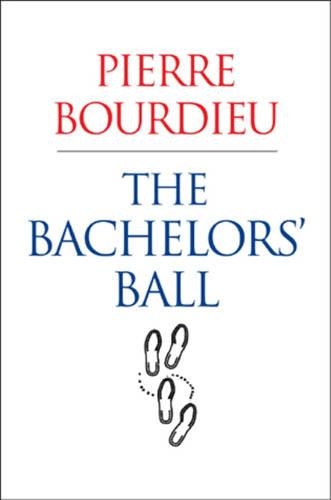 Бумажная книга «The Bachelors' Ball: The Crisis of Peasant Society in Bearn», автор Пьер Бурдье - фото №1