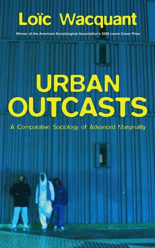 Бумажная книга «Urban Outcasts: A Comparative Sociology of Advanced Marginality», автор Лоик Ваккант - фото №1
