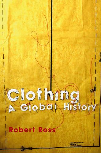 Бумажная книга «Clothing: A Global History», автор Роберт Росс - фото №1