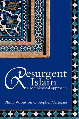 Паперова книга «Resurgent Islam: A Sociological Approach», авторів Філіп В. Саттон, Стівен Вертіганс - фото №1