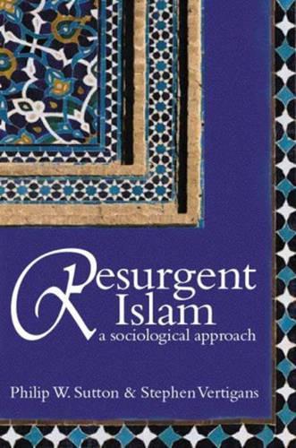 Паперова книга «Resurgent Islam: A Sociological Approach», авторів Філіп В. Саттон, Стівен Вертіганс - фото №1