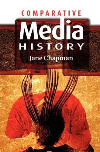 Паперова книга «Comparative Media History: An Introduction: 1789 to the Present», автор Джейн Л. Чепмен - фото №1