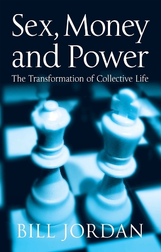 Бумажная книга «Sex, Money and Power: The Transformation of Collective Life», автор Билл Джордан - фото №1