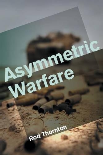Паперова книга «Asymmetric Warfare: Threat and Response in the 21st Century», автор Род Торнтон - фото №1