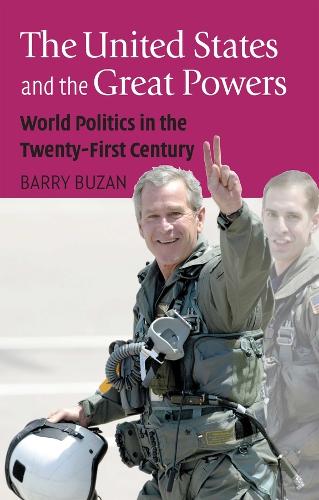 Бумажная книга «The United States and the Great Powers: World Politics in the Twenty-First Century», автор Барри Бузан - фото №1