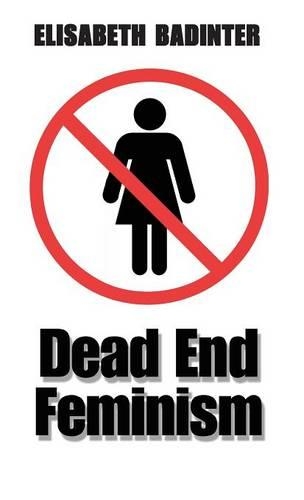Бумажная книга «Dead End Feminism», автор Элизабет Бадинтер - фото №1