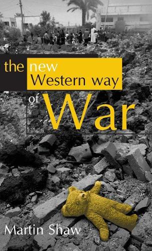 Бумажная книга «The New Western Way of War: Risk-Transfer War and its Crisis in Iraq», автор Мартин Шоу - фото №1