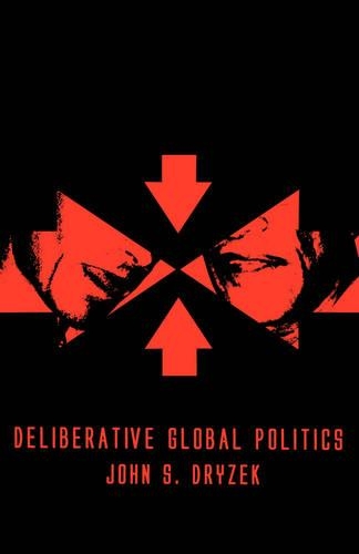 Бумажная книга «Deliberative Global Politics: Discourse and Democracy in a Divided World», автор Джон С. Дризек - фото №1