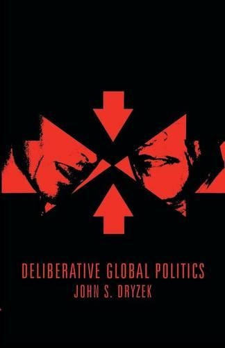 Паперова книга «Deliberative Global Politics: Discourse and Democracy in a Divided World», автор Джон С. Дризек - фото №1