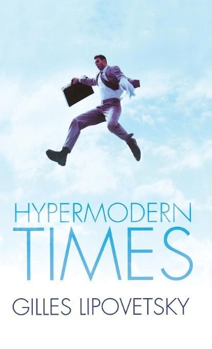 Паперова книга «Hypermodern Times», авторів Жиль Липовецький, Себастьян Шарль - фото №1