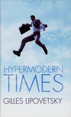 Бумажная книга «Hypermodern Times», авторов Жиль Липовецкий, Себастьен Шарль - фото №1