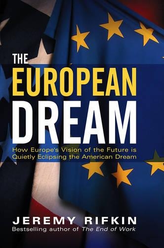 Бумажная книга «The European Dream: How Europe's Vision of the Future is Quietly Eclipsing the American Dream», автор Джереми Рифкин - фото №1