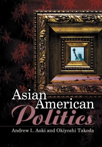 Бумажная книга «Asian American Politics», авторов Эндрю Аоки, Окиёси Такеда - фото №1