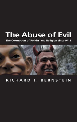 Бумажная книга «The Abuse of Evil: The Corruption of Politics and Religion since 9/11», автор Ричард Дж. Бернштейн - фото №1