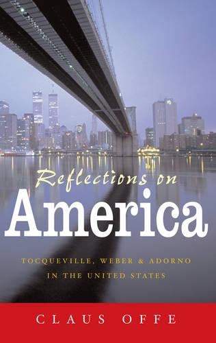 Бумажная книга «Reflections on America: Tocqueville, Weber and Adorno in the United States», автор Клаус Оффе - фото №1