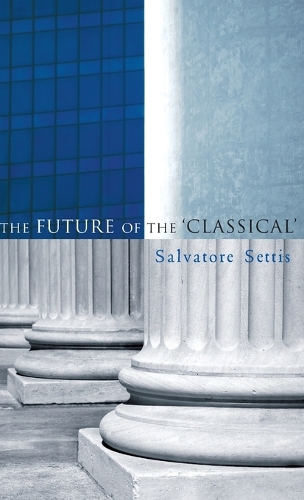 Паперова книга «The Future of the Classical», авторів Аллан Кемерон, Сальваторе Сеттіс - фото №1
