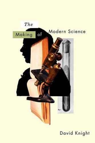 Паперова книга «The Making of Modern Science: Science, Technology, Medicine and Modernity: 1789 - 1914», автор Девід Найт - фото №1