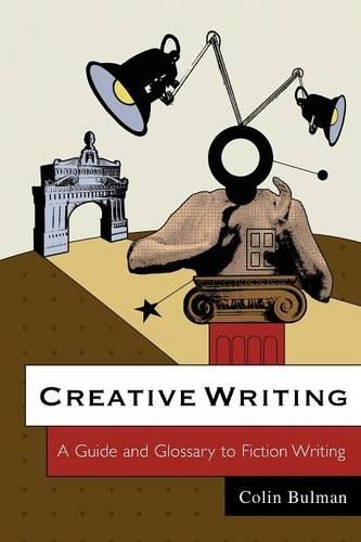 Бумажная книга «Creative Writing: A Guide and Glossary to Fiction Writing», автор Колин Булман - фото №1
