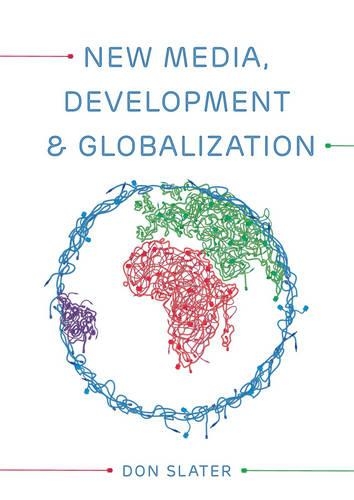 Паперова книга «New Media, Development and Globalization: Making Connections in the Global South», автор Дон Слейтер - фото №1