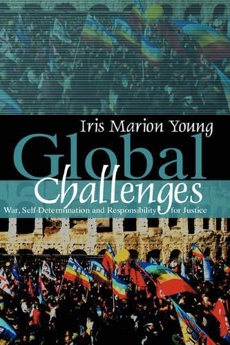 Бумажная книга «Global Challenges: War, Self-Determination and Responsibility for Justice», автор Айрис Марион Янг - фото №1