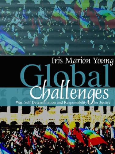 Паперова книга «Global Challenges: War, Self-Determination and Responsibility for Justice», автор Айріс Маріон Янг - фото №1