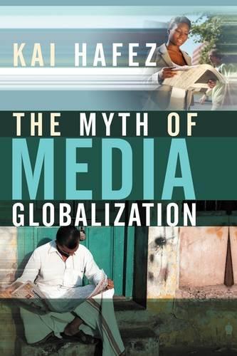 Паперова книга «The Myth of Media Globalization», автор Кай Хафез - фото №1