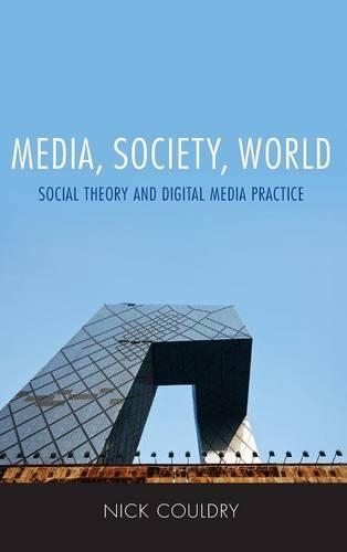 Бумажная книга «Media, Society, World: Social Theory and Digital Media Practice», автор Ник Кулдри - фото №1