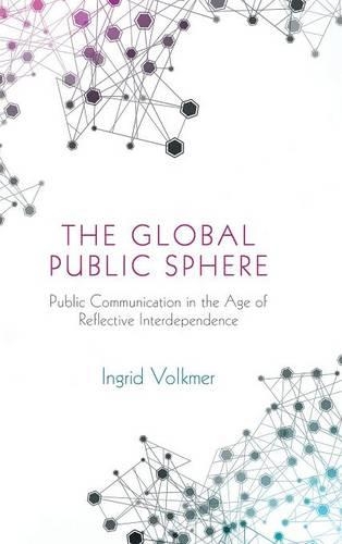 Бумажная книга «The Global Public Sphere: Public Communication in the Age of Reflective Interdependence», автор Ингрид Фолькмер - фото №1