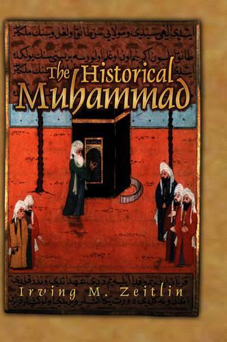 Бумажная книга «The Historical Muhammad», автор Ирвинг М. Цейтлин - фото №1