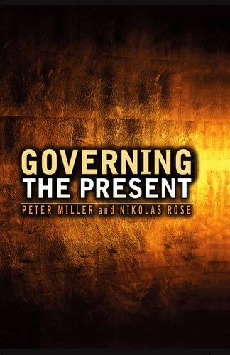 Паперова книга «Governing the Present: Administering Economic, Social and Personal Life», авторів Ніколас Роуз, Пітер Міллер - фото №1