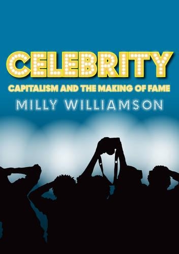 Паперова книга «Celebrity: Capitalism and the Making of Fame», автор Міллі Вільямсон - фото №1