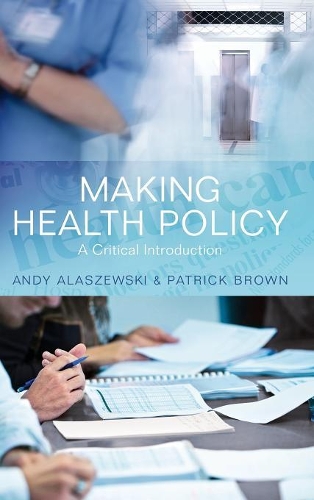 Бумажная книга «Making Health Policy: A Critical Introduction», авторов Энди Алашевски, Патрик Браун - фото №1