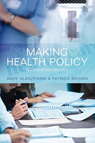 Бумажная книга «Making Health Policy: A Critical Introduction», авторов Энди Алашевски, Патрик Браун - фото №1