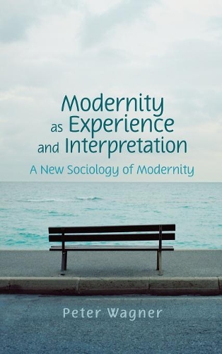 Бумажная книга «Modernity as Experience and Interpretation», автор Питер Вагнер - фото №1