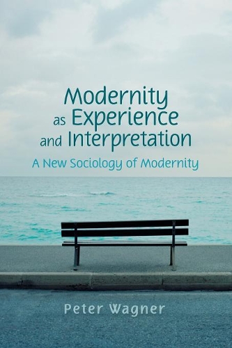 Бумажная книга «Modernity as Experience and Interpretation», автор Питер Вагнер - фото №1
