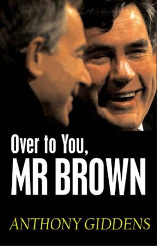 Бумажная книга «Over to You, Mr Brown: How Labour Can Win Again», автор Энтони Гидденс - фото №1