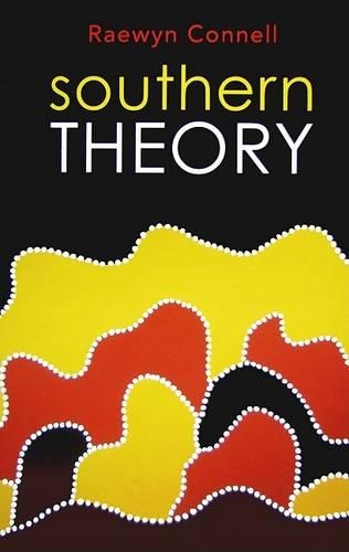 Бумажная книга «Southern Theory: Social Science And The Global Dynamics Of Knowledge», автор Рэвин Коннелл - фото №1