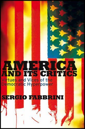 Бумажная книга «America and Its Critics: Virtues and Vices of the Democratic Hyperpower», автор Серхио Фаббрини - фото №1