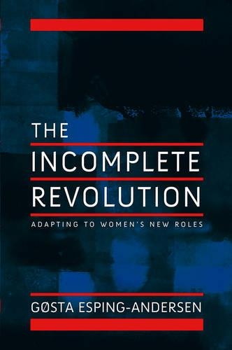 Бумажная книга «Incomplete Revolution: Adapting Welfare States to Women's New Roles», автор Госта Эспинг-Андерсен - фото №1