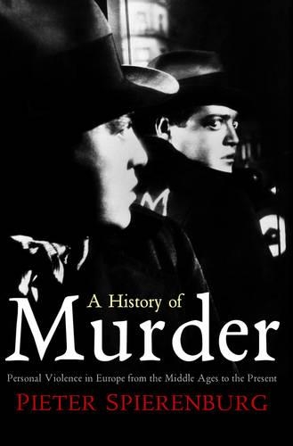 Бумажная книга «A History of Murder: Personal Violence in Europe from the Middle Ages to the Present», автор Питер Спиренбург - фото №1