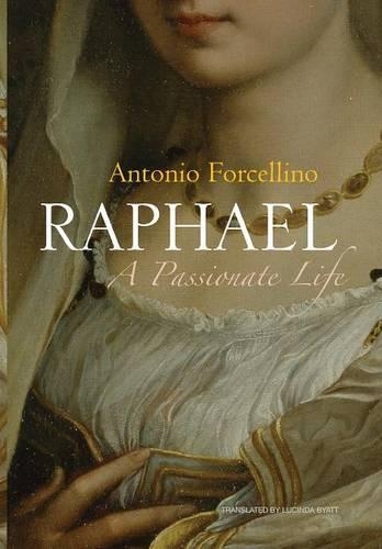 Бумажная книга «Raphael: A Passionate Life», автор Антонио Форчеллино - фото №1